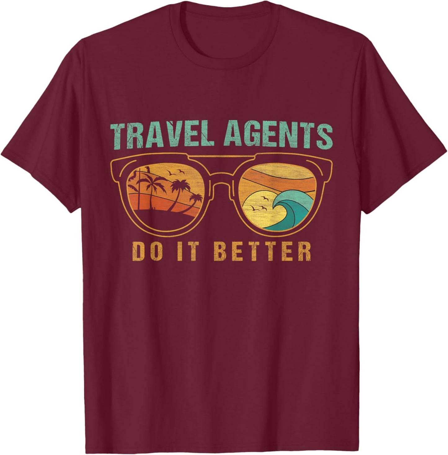 Travel Agents Do It Better Travel Agent T-Shirt - T-Shirt | Maroon
