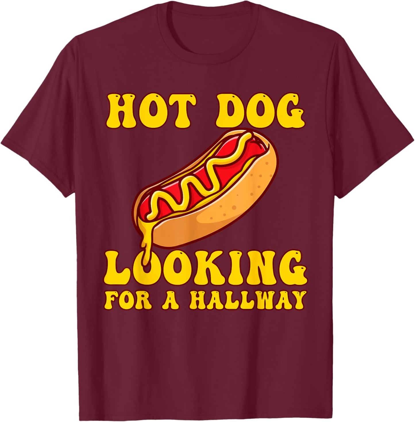 Hot Dog Looking For A Hallway Funny Men Women Hot Dog T-Shirt - T-Shirt | Maroon
