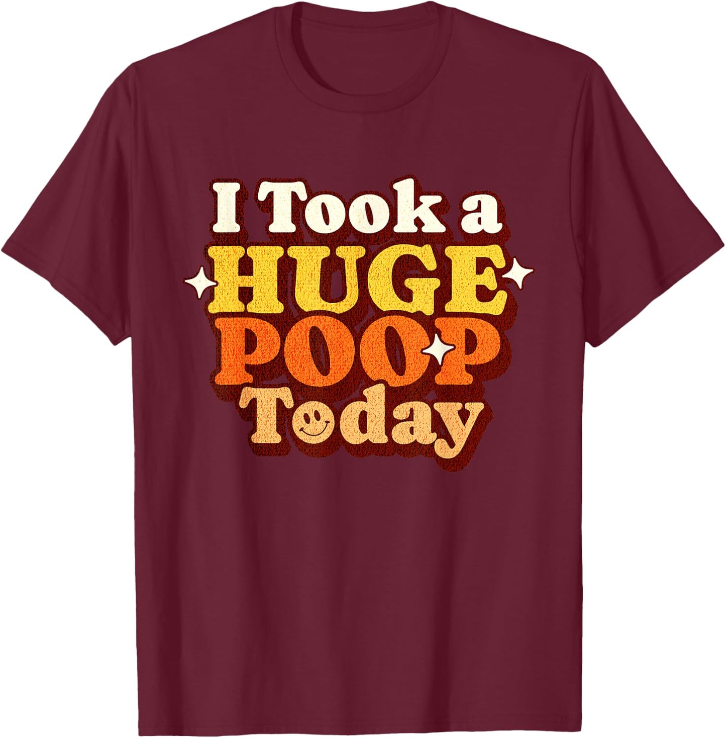 Funny Ironic Sarcastic Sayings Cynical Unique I Took A Huge Poop Today Lol Funny Toilet Adult Humor Meme -Adults Black X-Small Modern U-Neck Short Sleeve T-Shirt - T-Shirt | Maroon