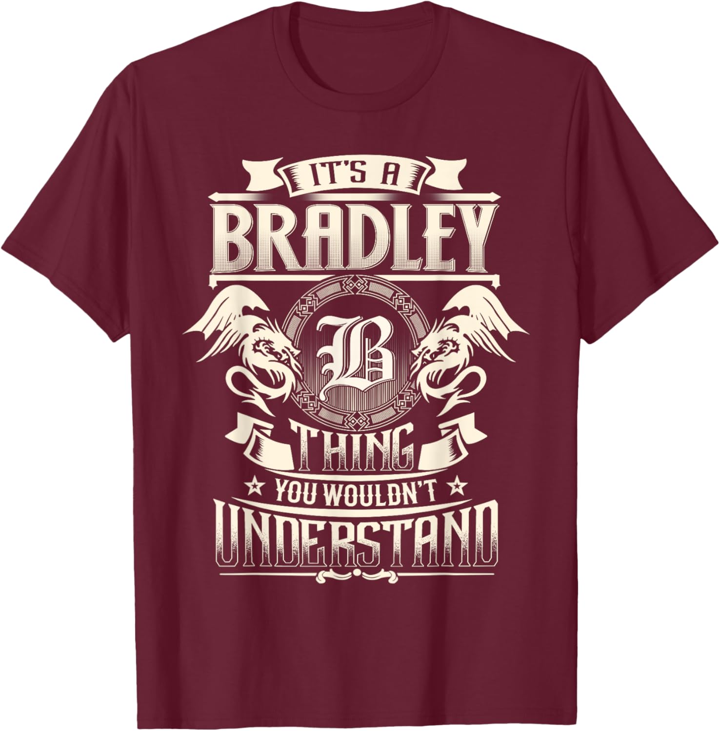 It's A BRADLEY Thing You Wouldn't Understand Family Name T-Shirt - T-Shirt | Maroon