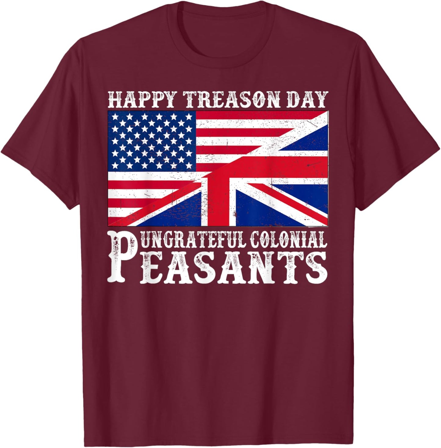 Happy Treason Day Ungrateful Colonial Peasants 4th Of July Kids Men T-Shirt - T-Shirt | Maroon