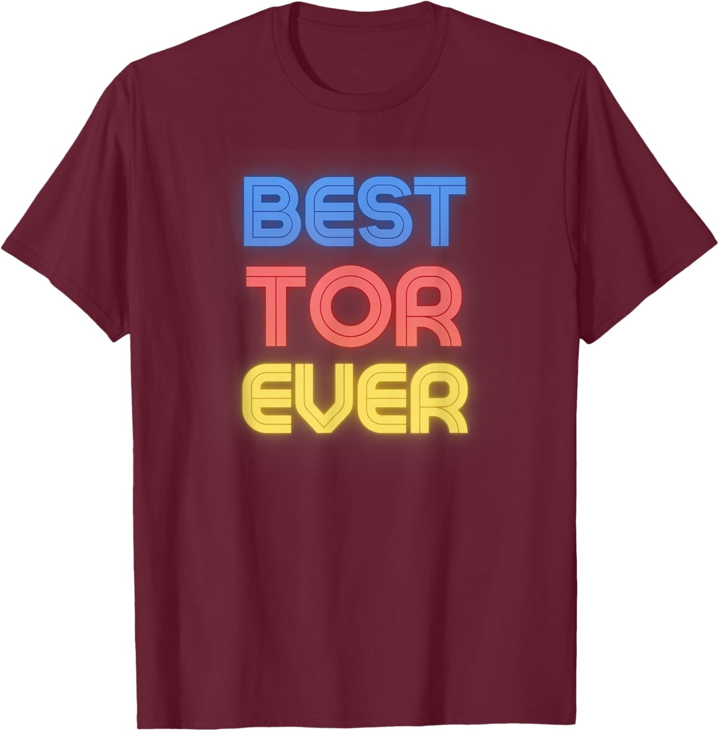 Best Tor Ever - Funny Tor Name Tor T-Shirt - T-Shirt | Maroon