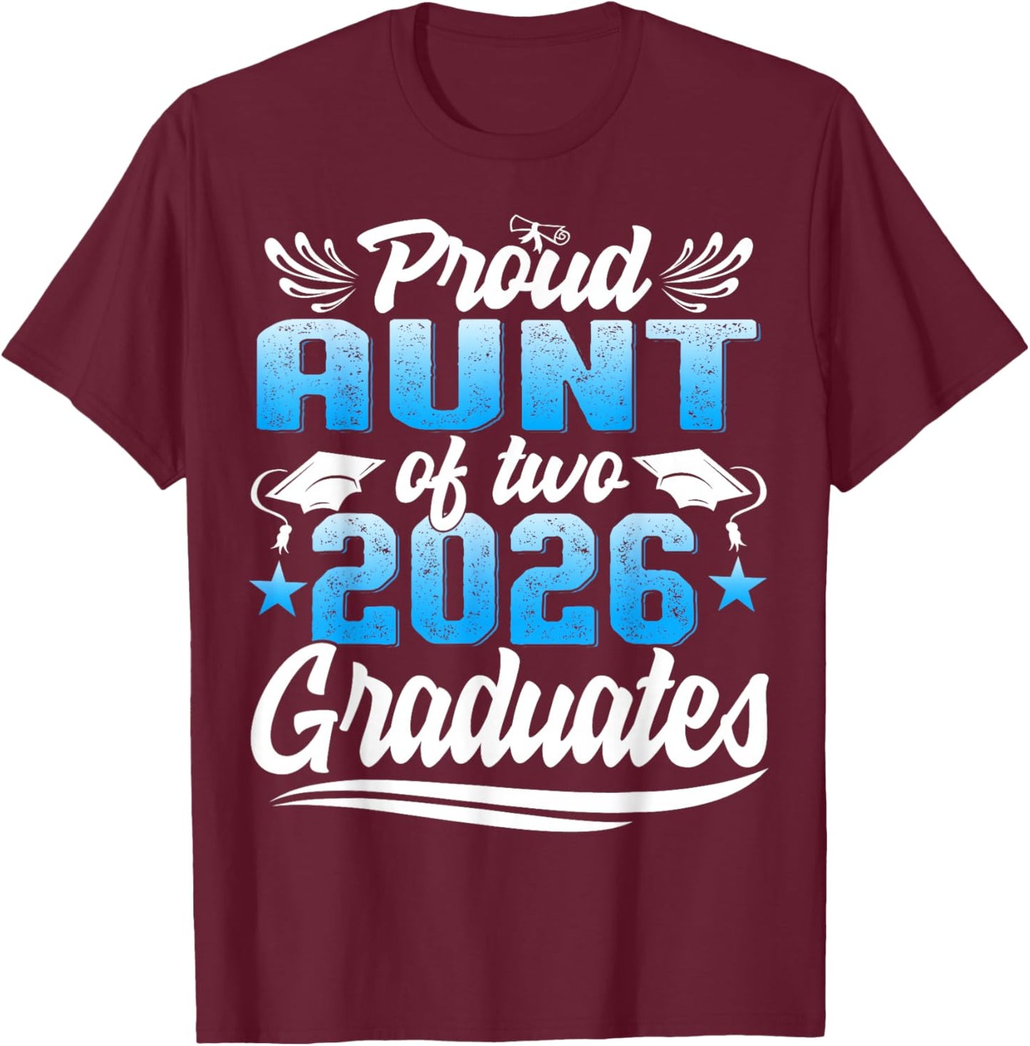 Proud Aunt of Two Class of 2026 Graduates Twins Graduation T-Shirt - T-Shirt | Maroon