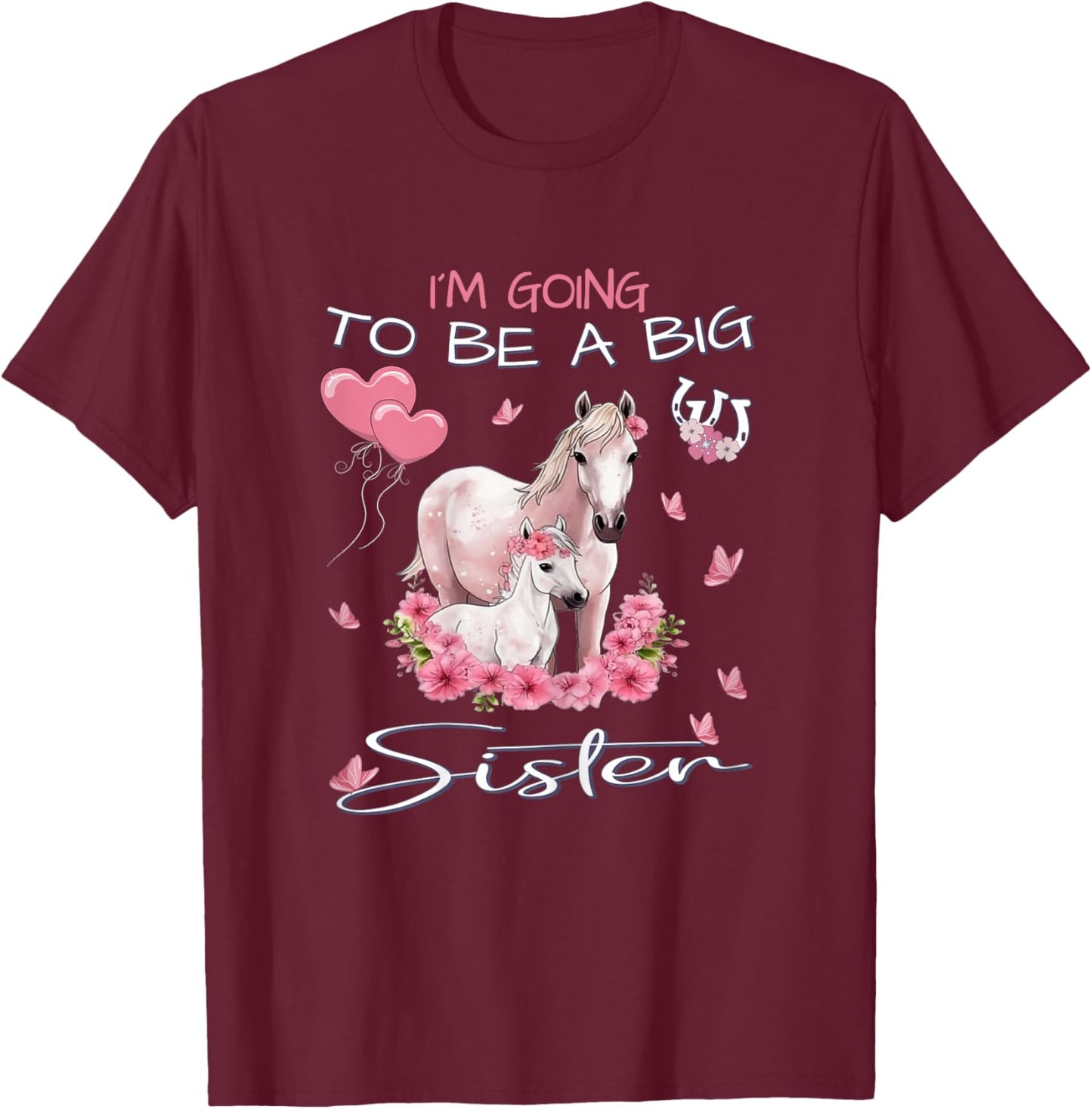 Sister - I'm Going To Be A Big Sister - Horse Foal T-Shirt - T-Shirt | Maroon