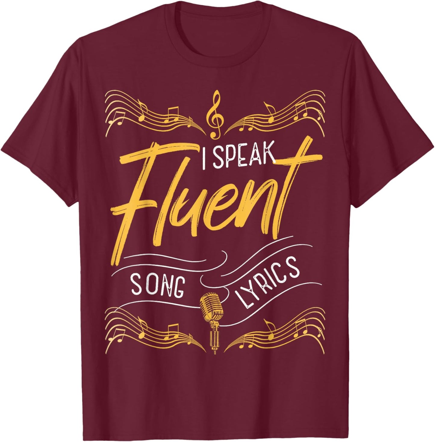 I Speak Fluent Song Lyrics Music Singer Lyricist T-Shirt - T-Shirt | Maroon