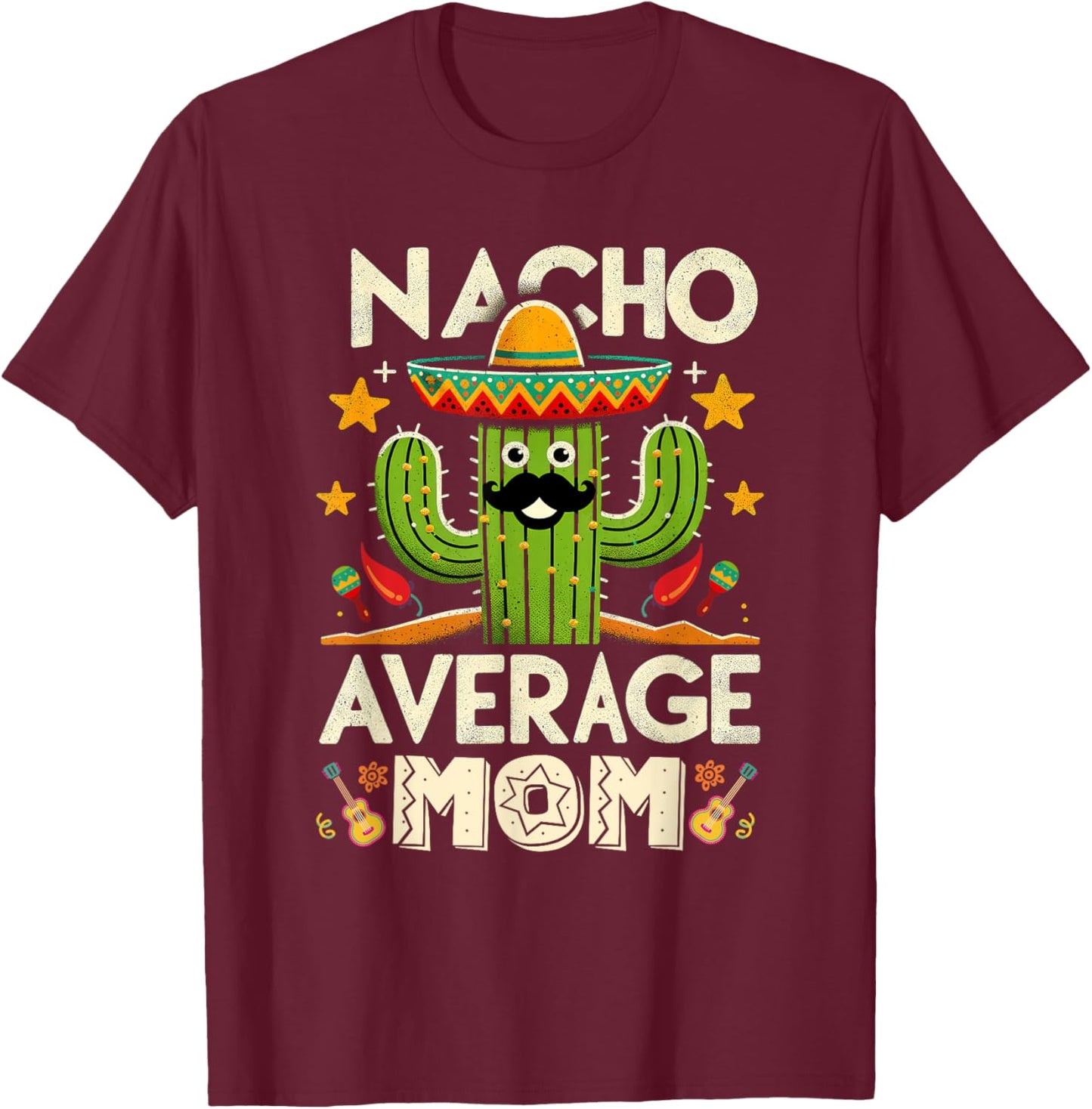Cinco De Mayo Family Matching Shirts Nacho Average Mom Women T-Shirt - T-Shirt | Maroon