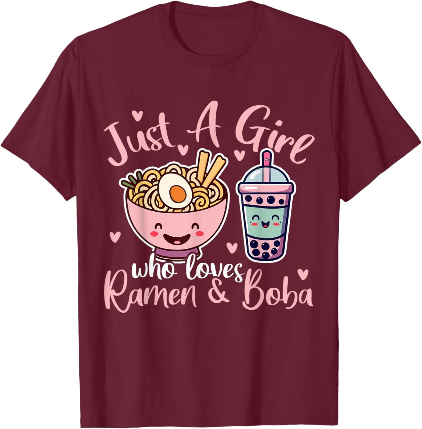 Just A Girl Who Loves Ramen And Boba. Ramen Boba Bubble T-Shirt - T-Shirt | Maroon