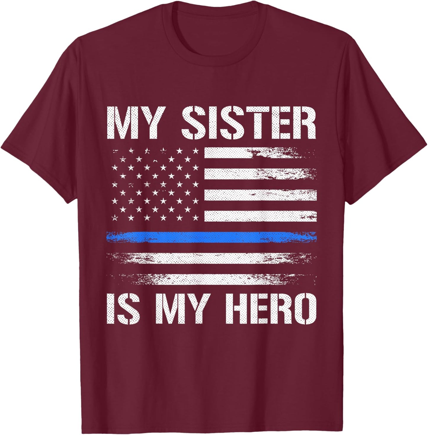 My Sister Is My Hero Police Officer Thin Blue Line T-Shirt - T-Shirt | Maroon