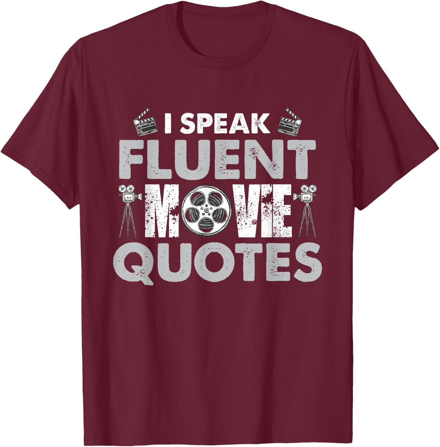 I Speak Fluent Movie Quotes Fun T-Shirt - T-Shirt | Maroon