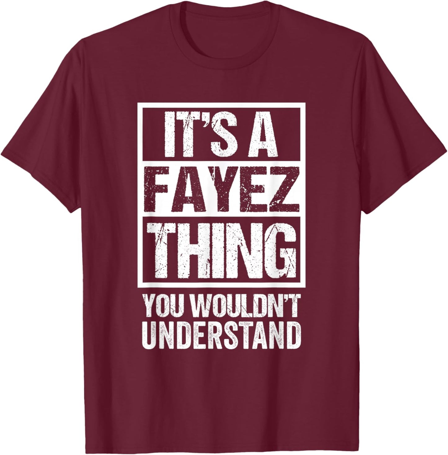 It's A Fayez Thing You Wouldn't Understand First Name T-Shirt - T-Shirt | Maroon