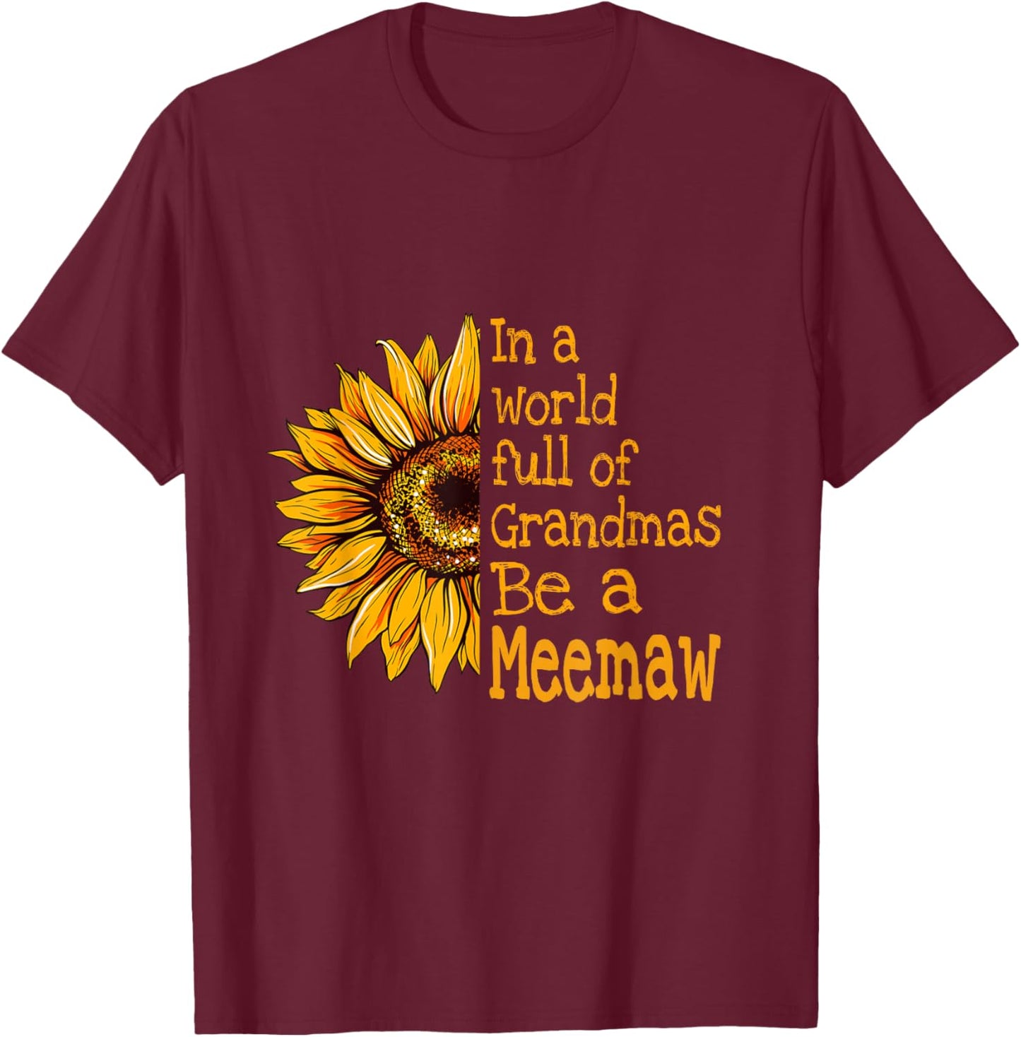 In A World Of Grandmas Be a Meemaw Special Grandma T-Shirt - T-Shirt | Maroon