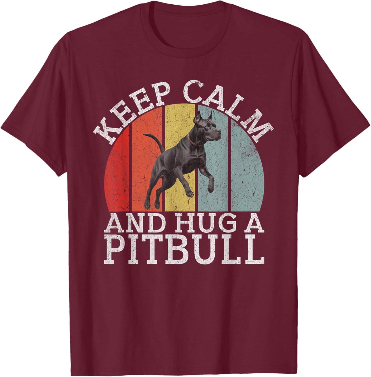 Keep Calm and Hug a Pitbull T-Shirt - T-Shirt | Maroon