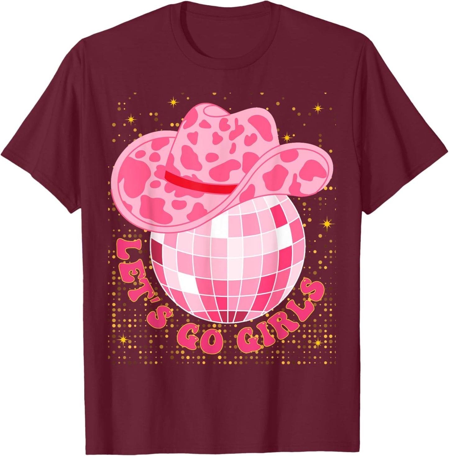 Cowboy Hat Disco Ball Let's Go Girls Western Cowgirls T-Shirt - T-Shirt | Maroon