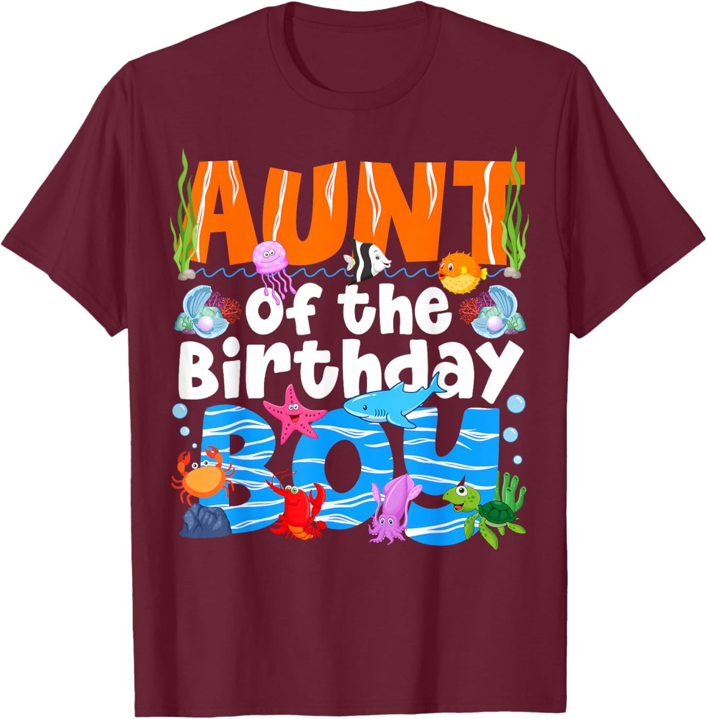 Aunt Under Sea Birthday Party Boys Ocean Sea Animals Themed T-Shirt - T-Shirt | Maroon