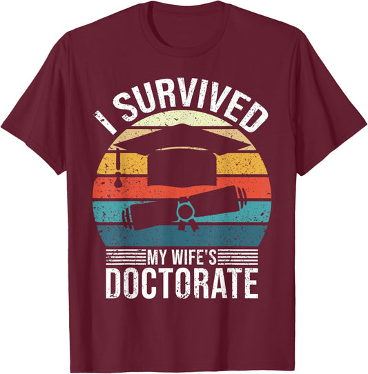 I Survived My Wife's Doctorate Husband Doctoral Degree T-Shirt - T-Shirt | Maroon