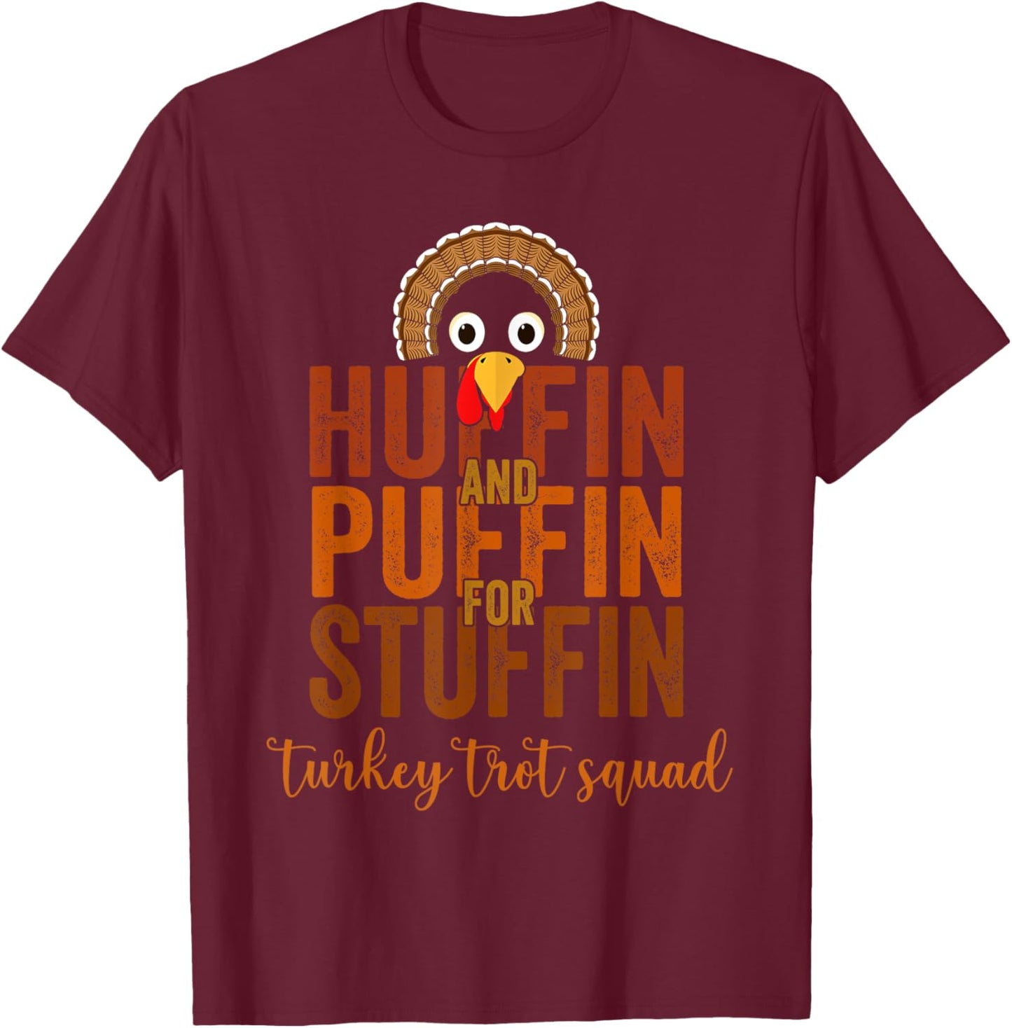 Turkey Trot Squad Huffin And Puffin For Stuffing Case Vibes T-Shirt - T-Shirt | Maroon