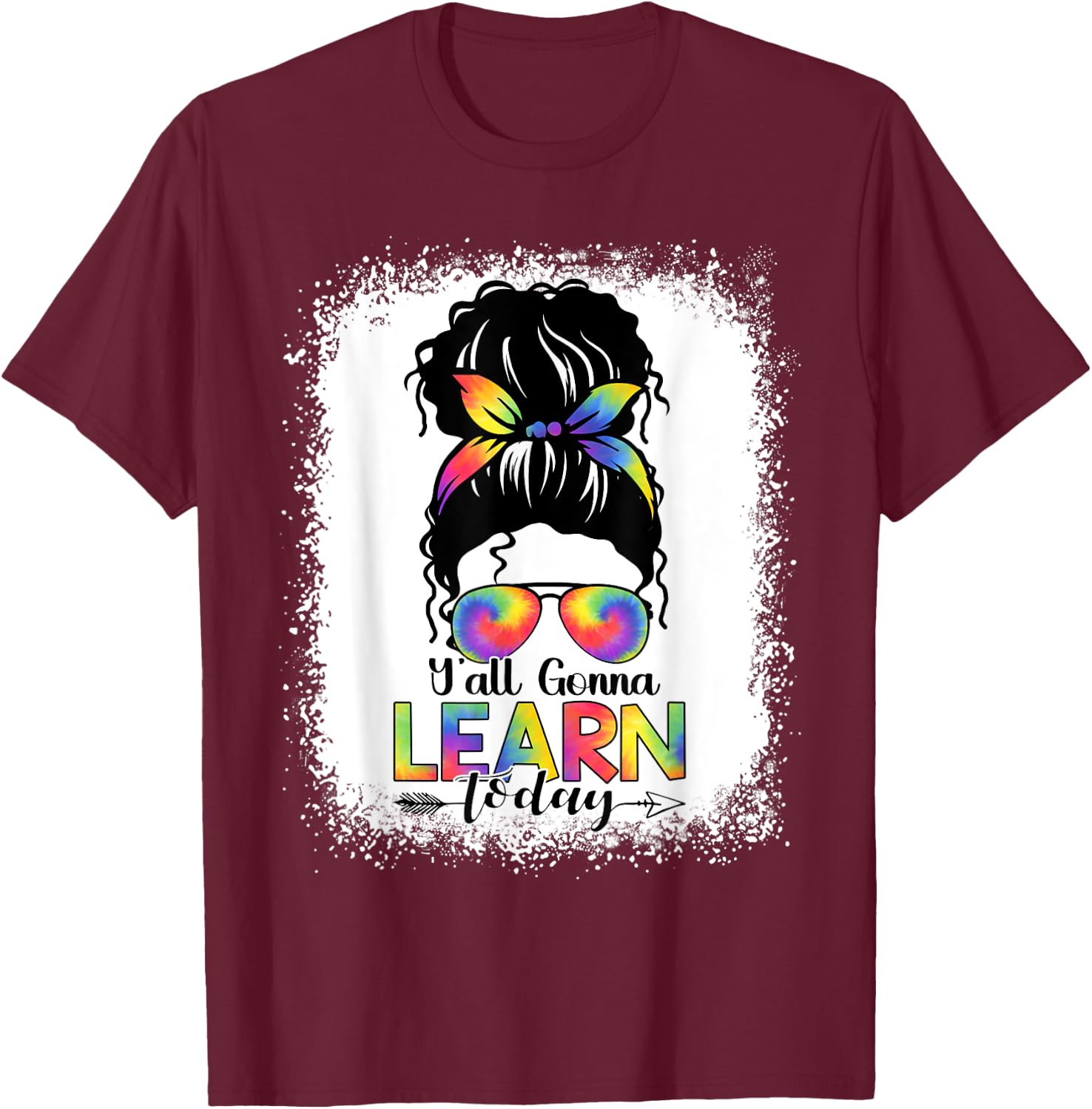 Messy Bun Hair Y'All Gonna Learn Today Funny Teacher Women Girls Kids T-Shirt - T-Shirt | Maroon