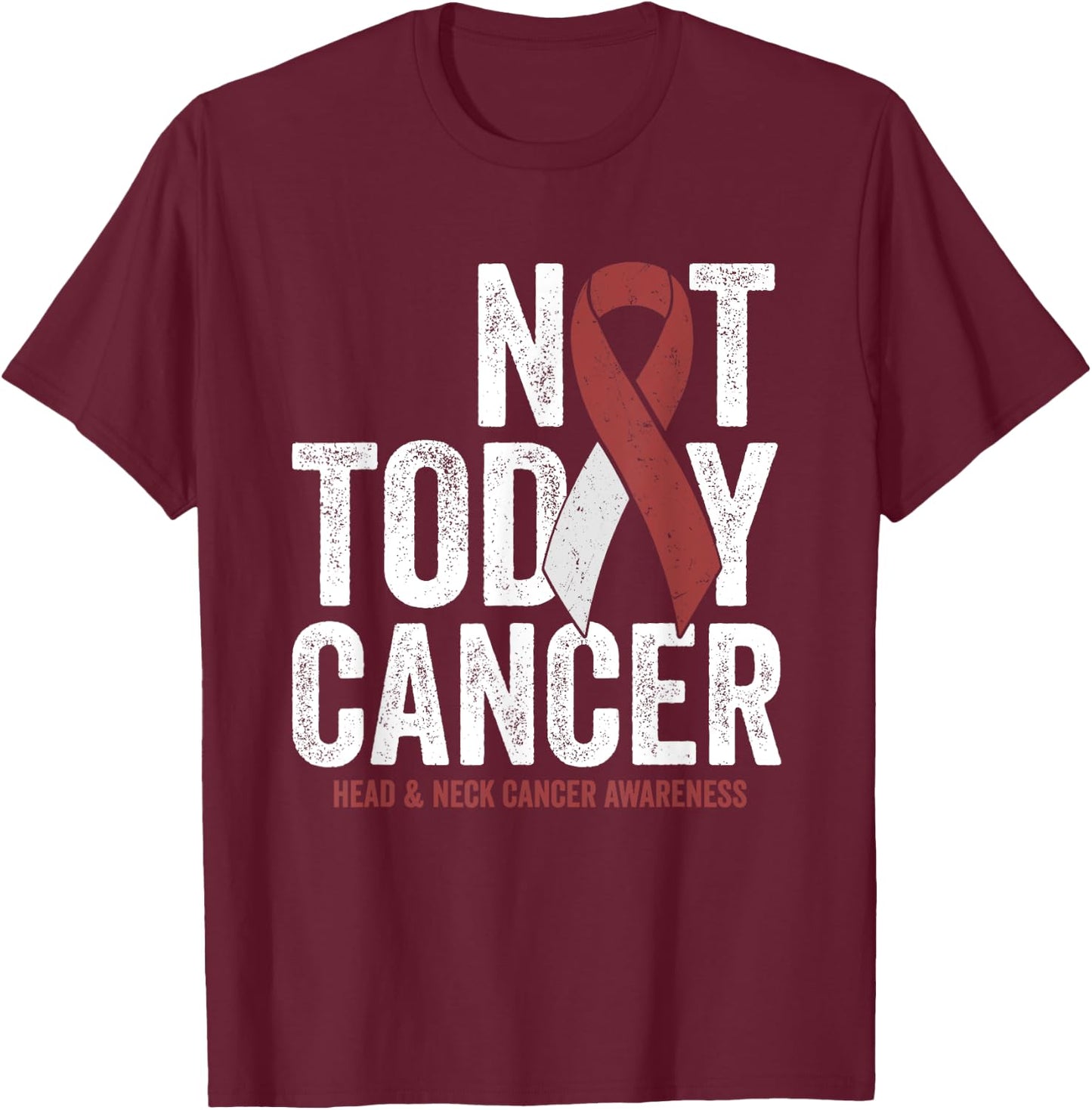 Not Today Throat Oral Head and Neck Cancer Awareness Ribbon T-Shirt - T-Shirt | Maroon