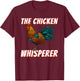 The Chicken Whisperer - Funny Chicken Lover Chicken Farming T-Shirt - T-Shirt | Maroon