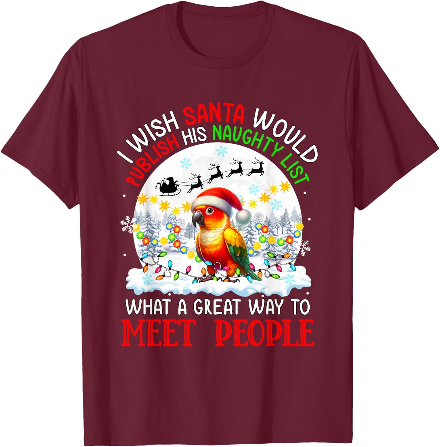 Wish Santa Publish Naughty List Proud Way Xmas Sun Conure T-Shirt - T-Shirt | Maroon