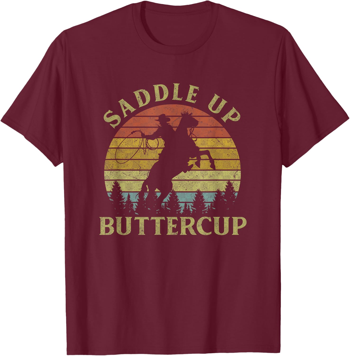 Saddle Up Buttercup Vintage Cowboy Riding Horse T-Shirt - T-Shirt | Maroon