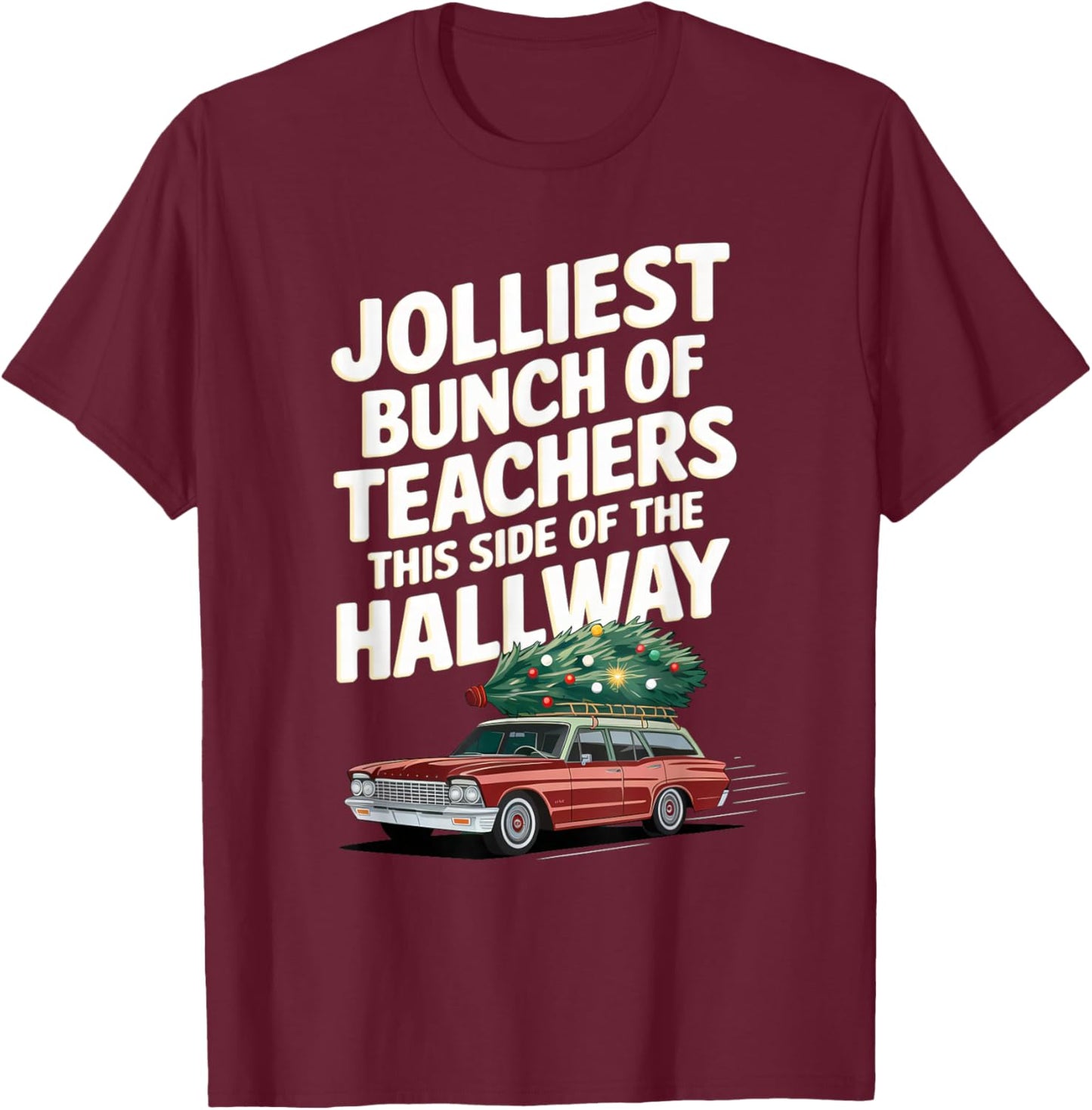 Jolliest Bunch of Teachers This Side of the Hallway XMAS T-Shirt - T-Shirt | Maroon