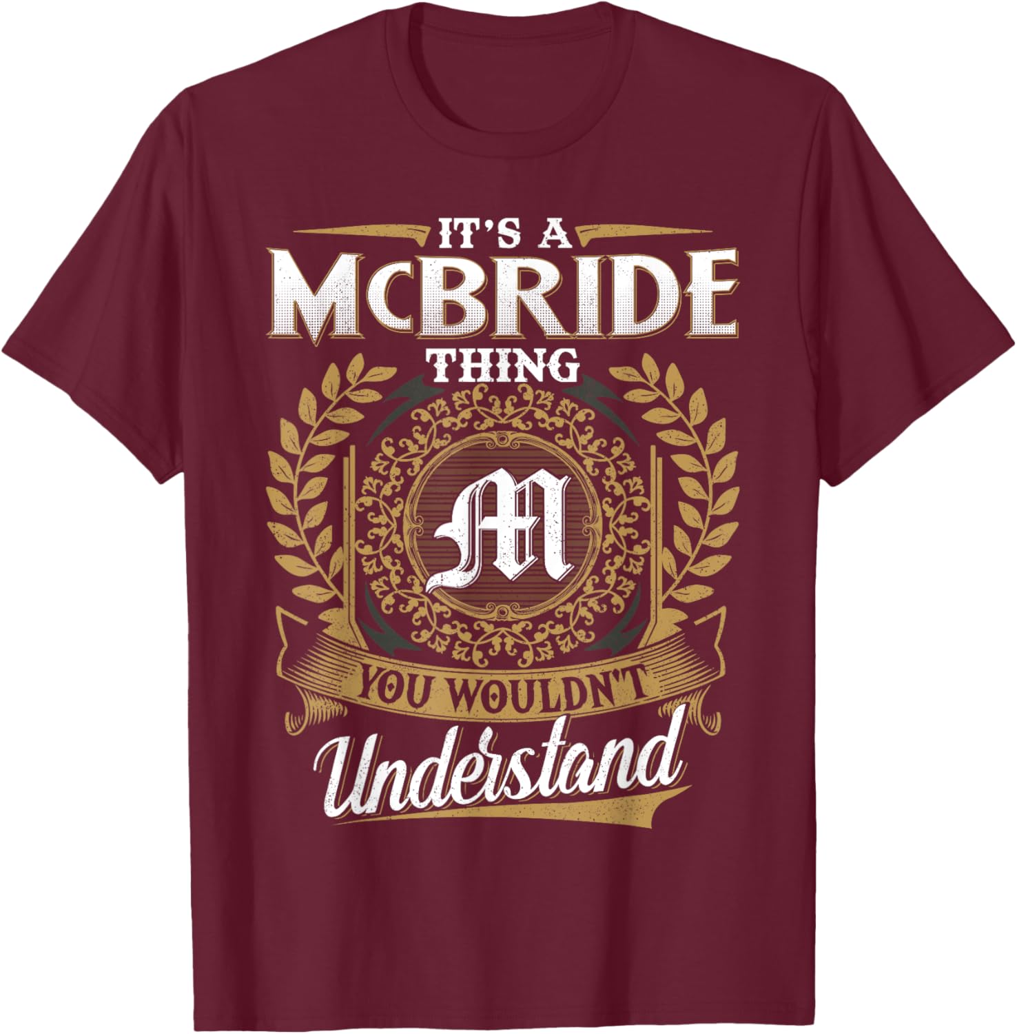 It's A McBRIDE Thing You Wouldn't Understand Name Classic T-Shirt - T-Shirt | Maroon