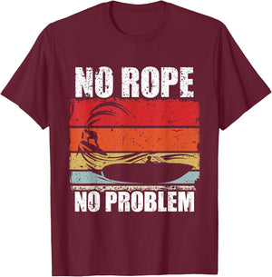 No Rope No Problem Wakesurf Boot Surfin Gift T-Shirt - T-Shirt | Maroon