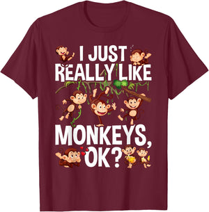 I Just Really Like Monkeys OK? Funny Monkey T-Shirt - T-Shirt | Maroon