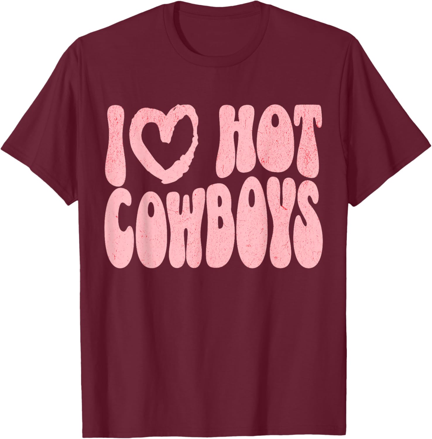 I Love Hot Cowboys I Heart Cowboys Funny Western Rodeo T-Shirt - T-Shirt | Maroon