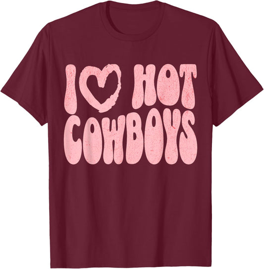 I Love Hot Cowboys I Heart Cowboys Funny Western Rodeo T-Shirt - T-Shirt | Maroon