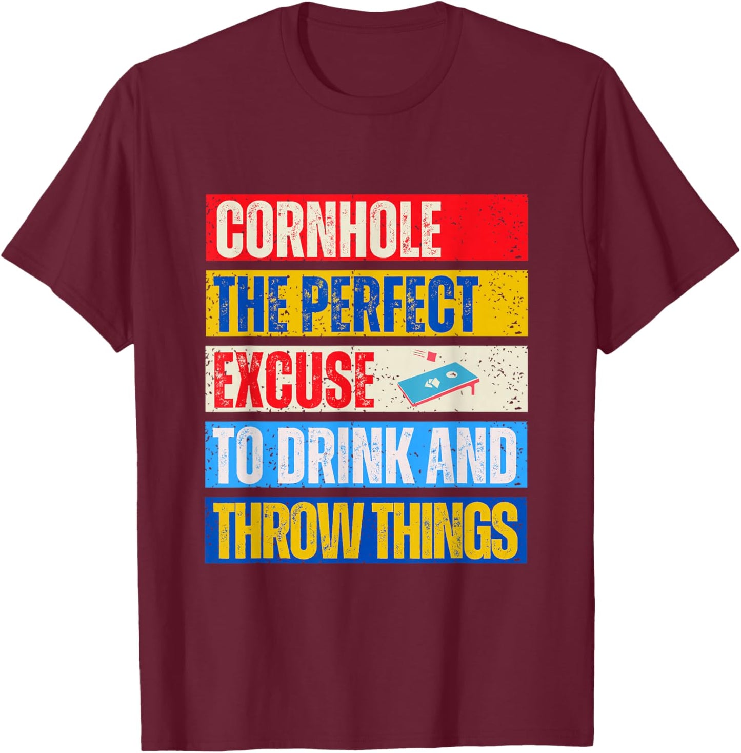 Cornhole Perfect Excuse Bean Bag Player Funny Cornhole T-Shirt - T-Shirt | Maroon