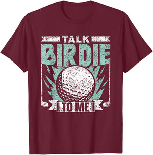 Talk Birdie To Me Golfer Golfers Golfing Hobby Golf T-Shirt - T-Shirt | Maroon