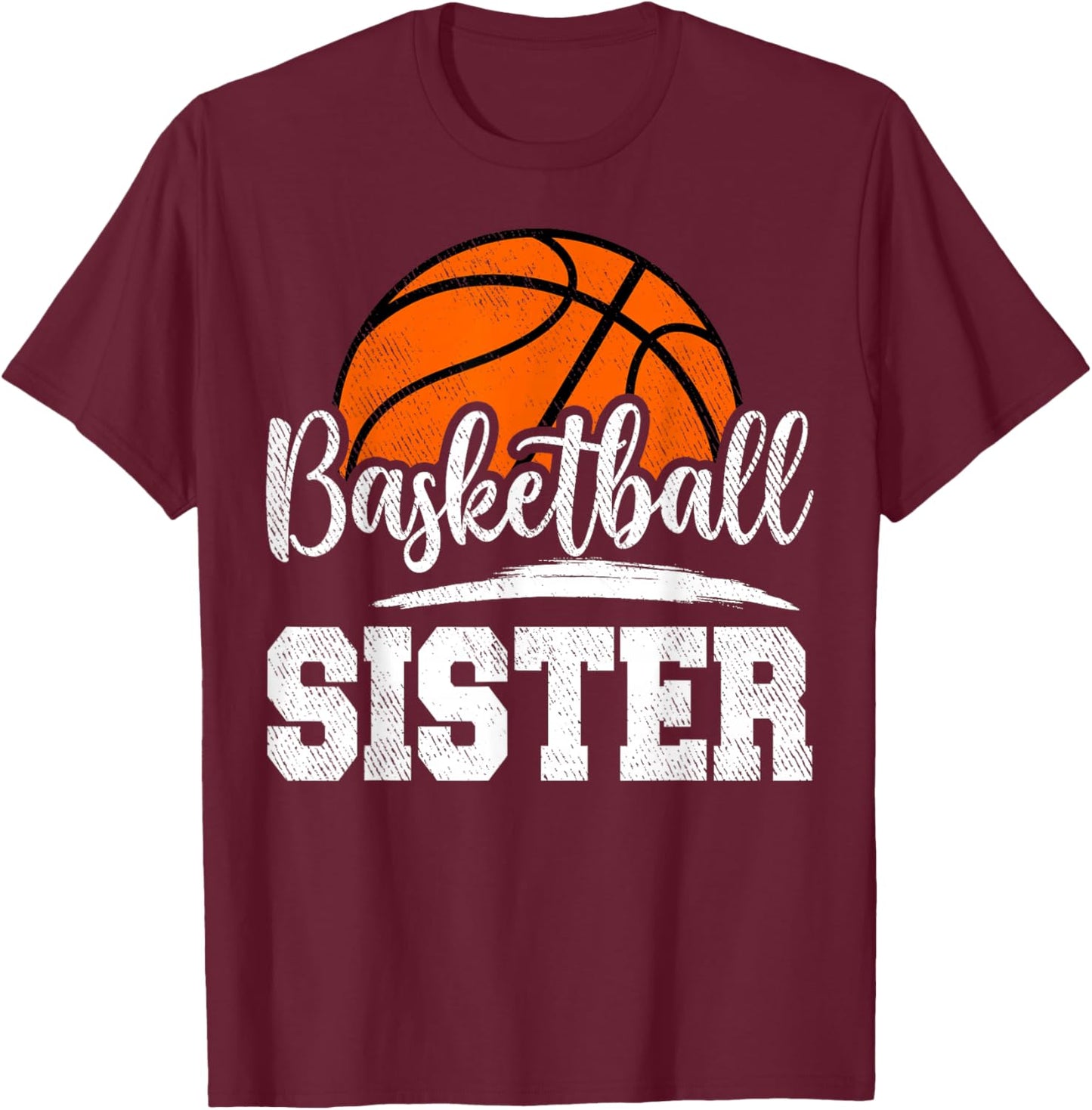 Basketball Sister Basketball Player Game Day Family T-Shirt - T-Shirt | Maroon