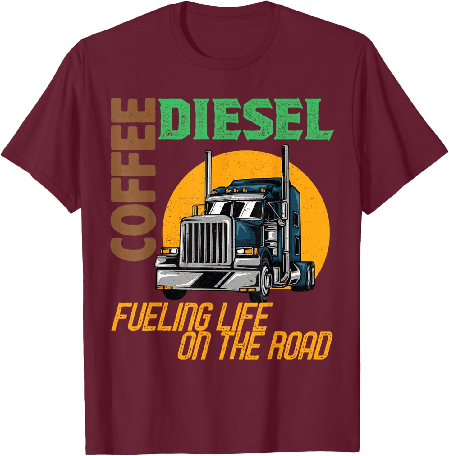 Trucker Truck Driver Semi Rig Funny Diesel Coffee Slogan T-Shirt - T-Shirt | Maroon