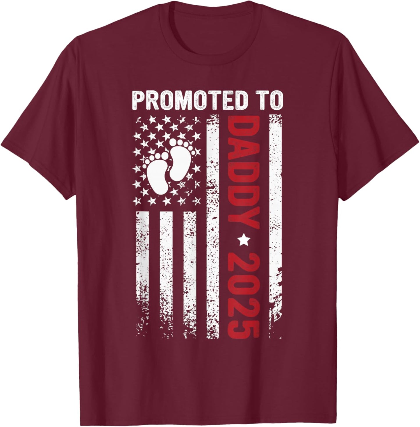 Promoted to Daddy Est 2025 First Time Dad Patriotic Men T-Shirt - T-Shirt | Maroon