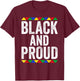 Black And Proud Shirt Black History Month T-Shirt - T-Shirt | Maroon
