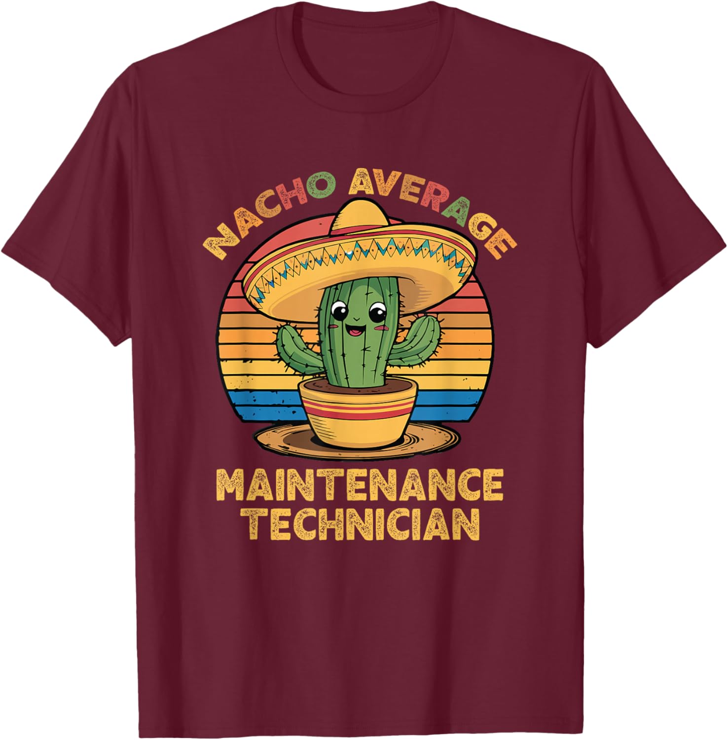 Nacho Average Maintenance Technician Mexican Cinco De Mayo T-Shirt - T-Shirt | Maroon