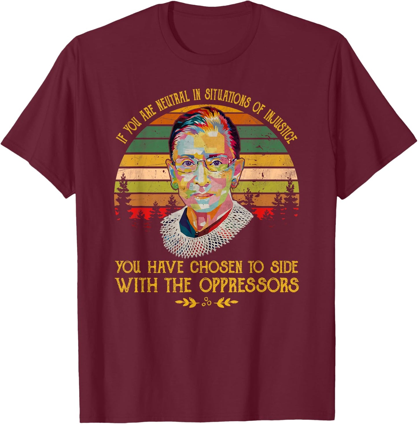 Ruth Bader Ginsburg Notorious RBG Quote Feminist Gift T-Shirt - T-Shirt | Maroon