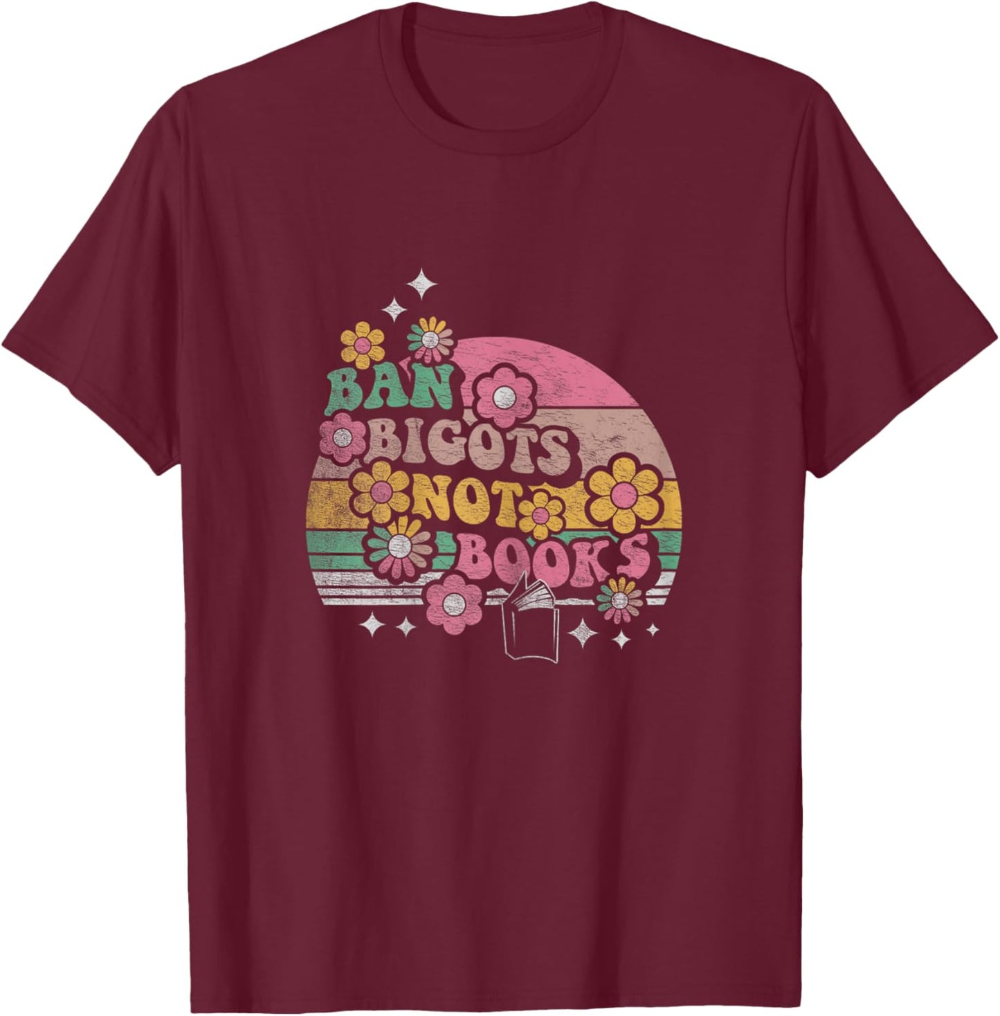 Retro Vintage Ban Bigots Not Books Shirt Free Banned Books T-Shirt - T-Shirt | Maroon