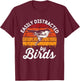 Vintage Distressed Easily Distracted By Birds Funny Bird T-Shirt - T-Shirt | Maroon