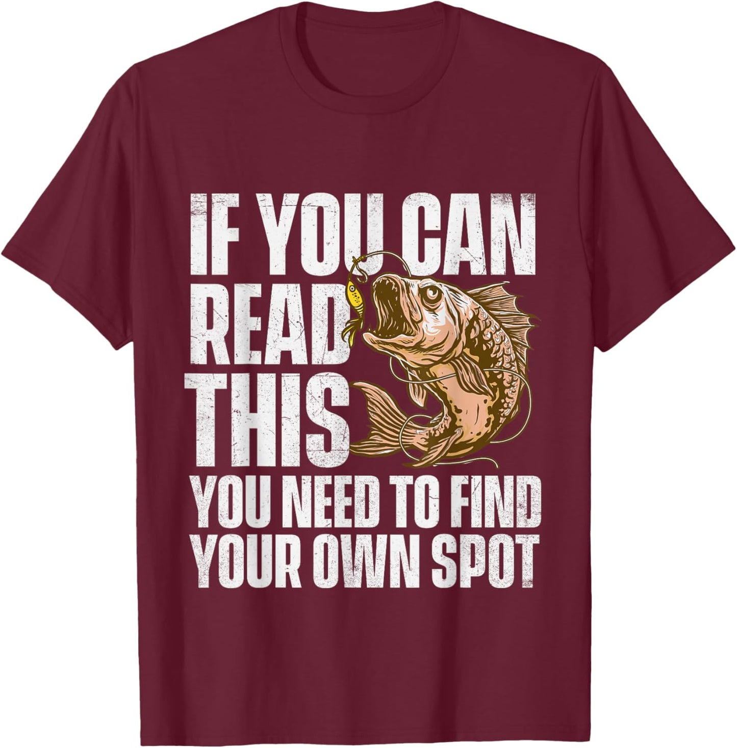 If You Can Read This You Need To Find Your Own Spot - Fish T-Shirt - T-Shirt | Maroon