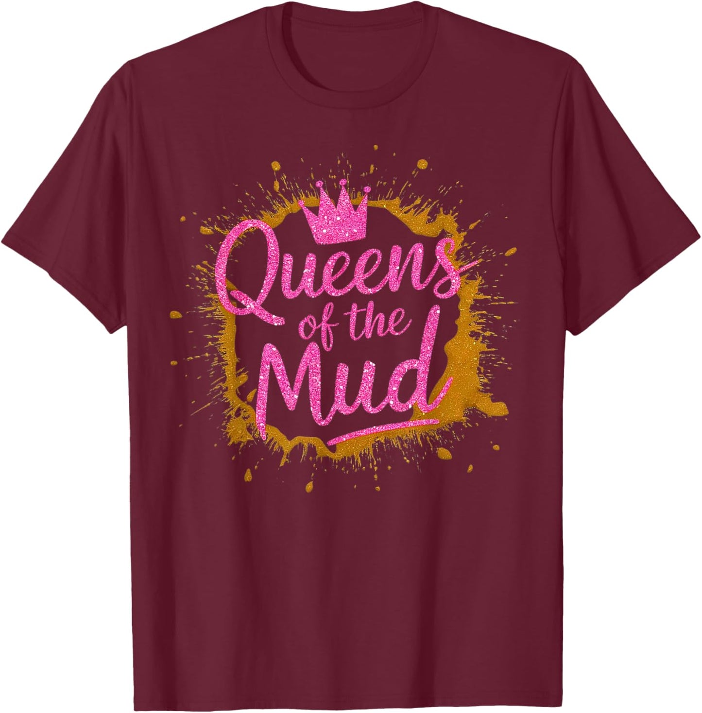 Woman I Sparkle Even in Mud Run Team Mudding Princess Girls T-Shirt - T-Shirt | Maroon
