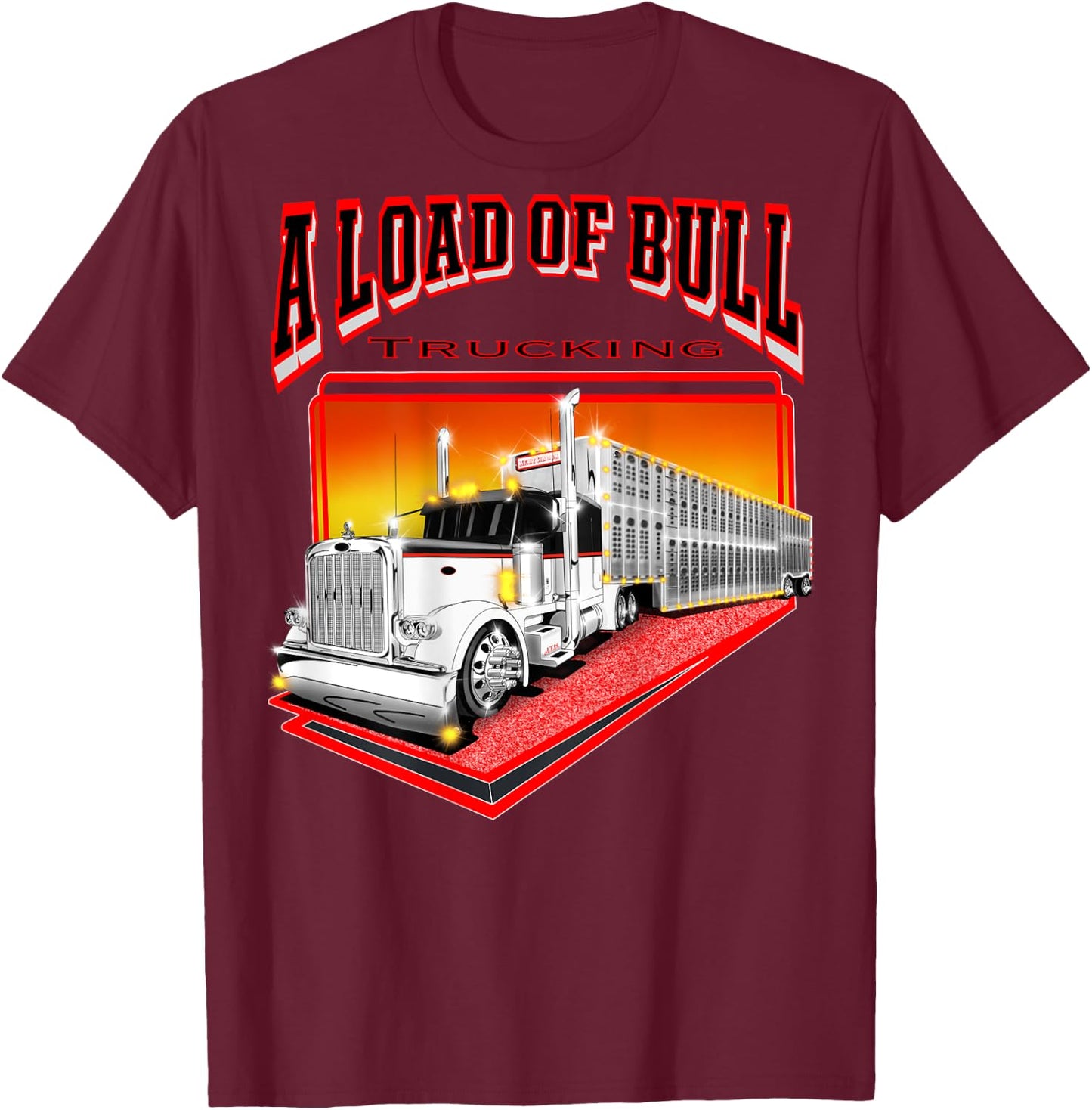 A Load Of Bull Trucking T-Shirt - T-Shirt | Maroon