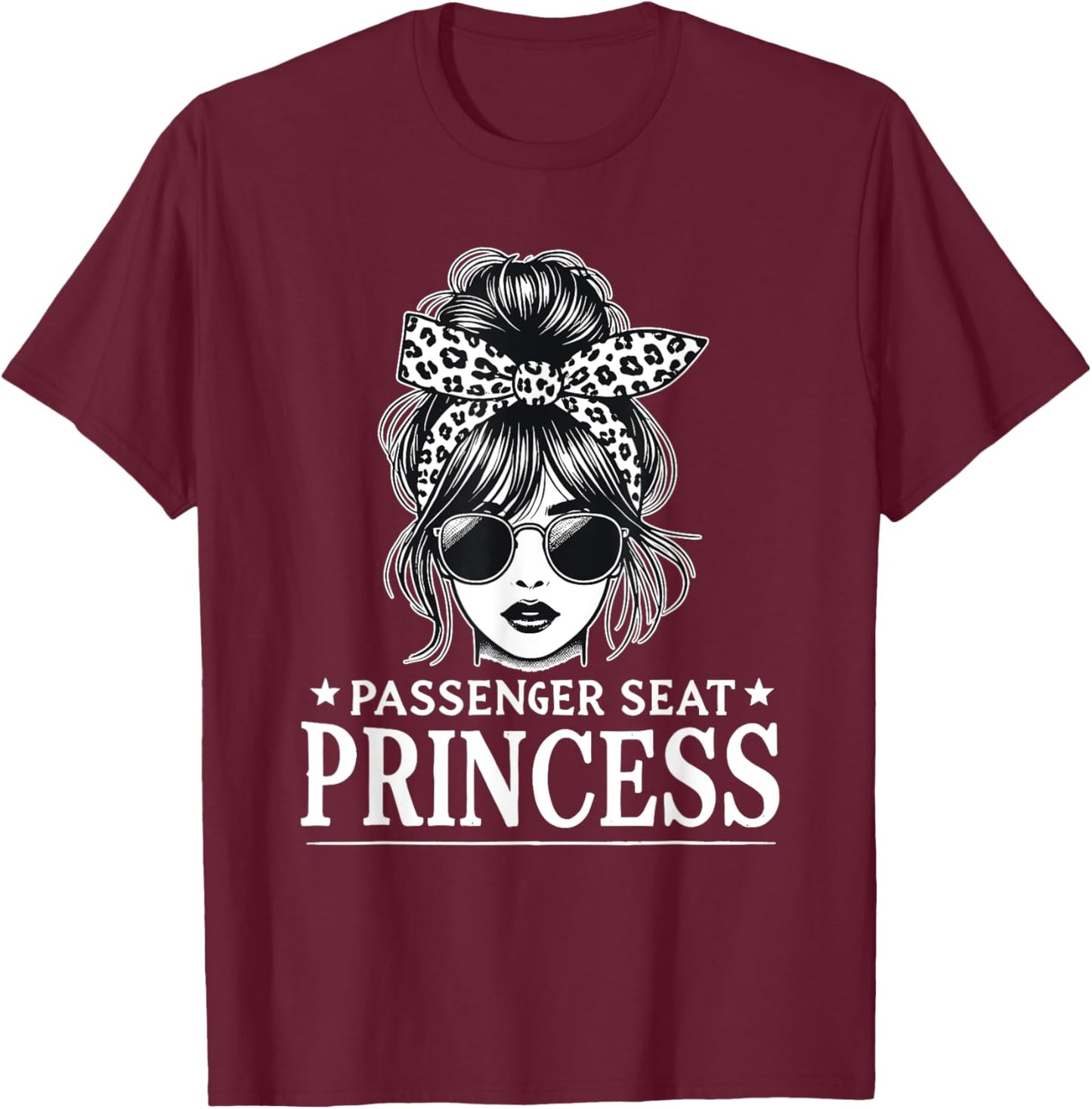 Passenger Seat Princess Messy Bun Cute Girl Saying T-Shirt - T-Shirt | Maroon