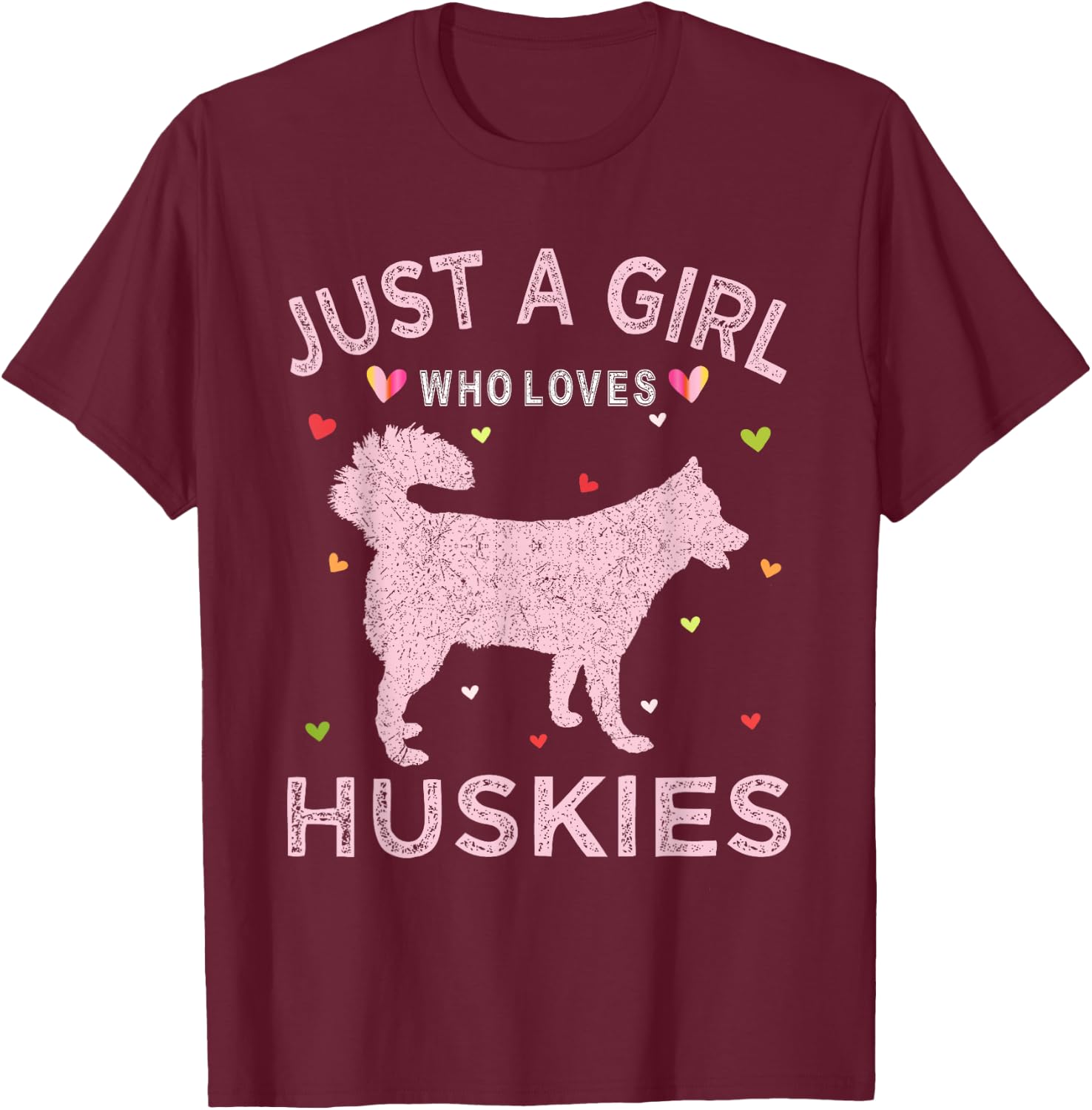 Huskie Dog Shirt Just A Girl Who Loves Huskies T-Shirt - T-Shirt | Maroon