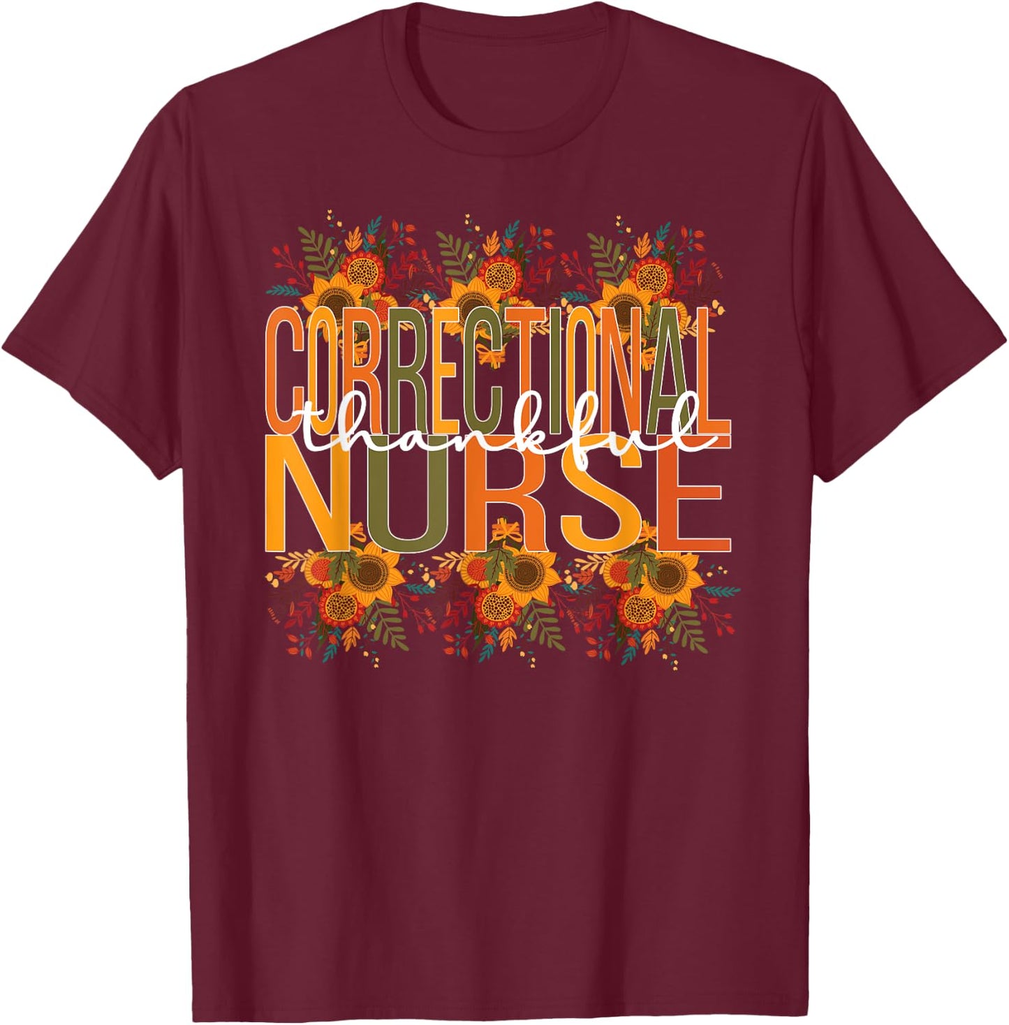 Thankful Correctional Nurse Thanksgiving Corrections Nursing T-Shirt - T-Shirt | Maroon