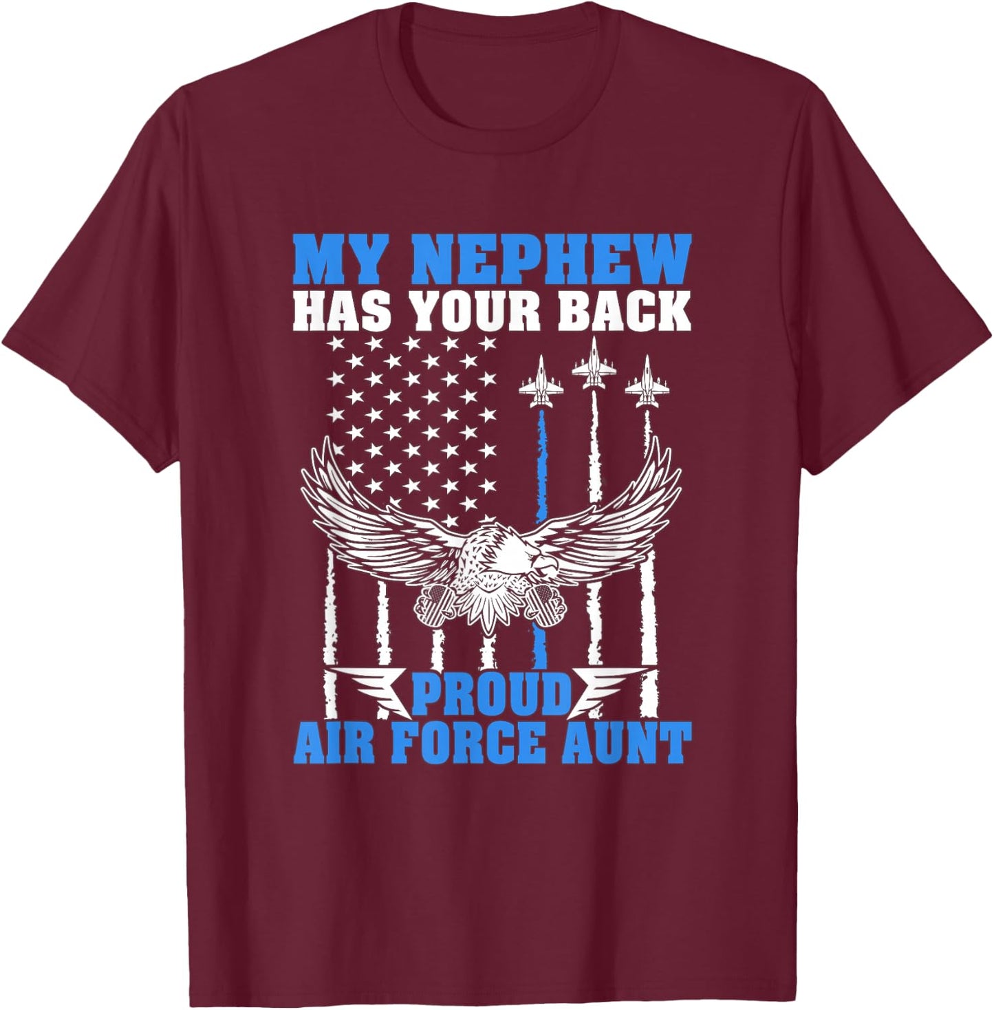 My Nephew Has Your Back Proud Air Force Aunt Military Auntie T-Shirt - T-Shirt | Maroon