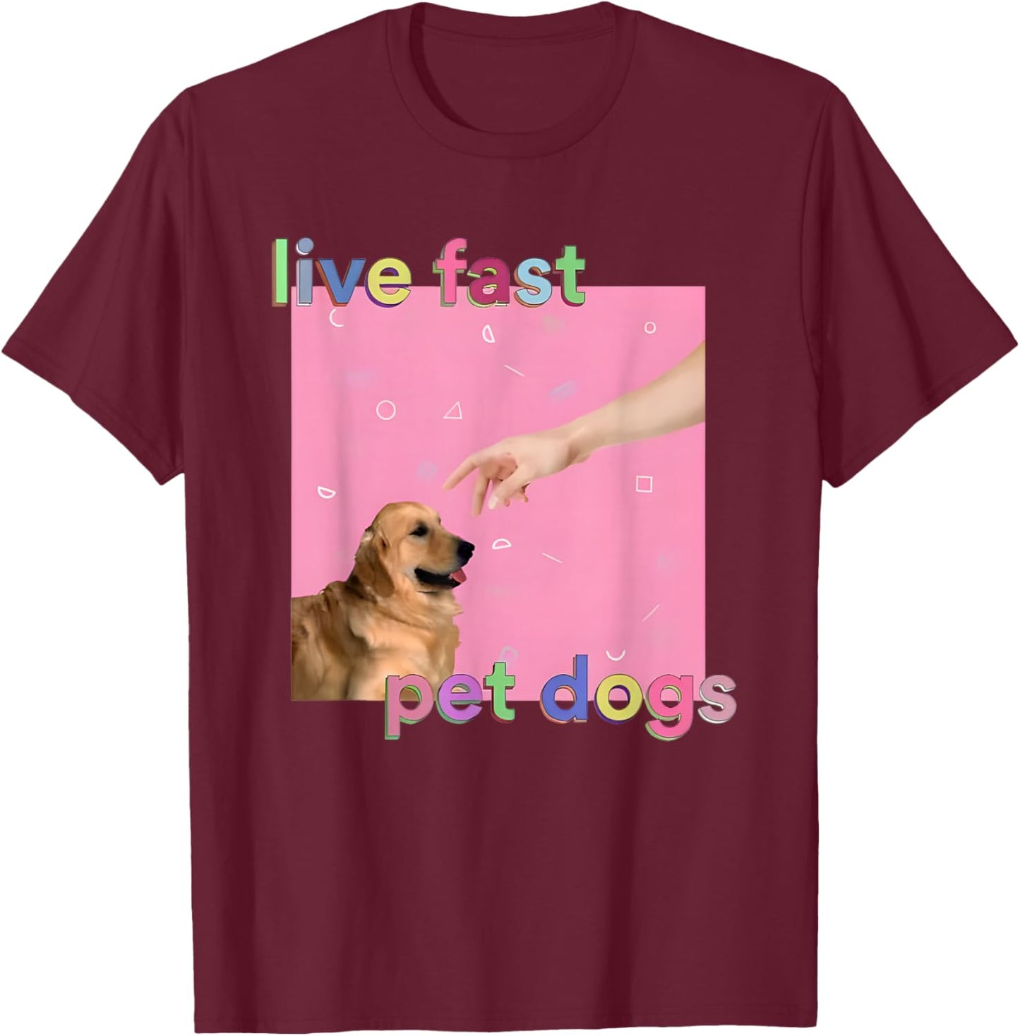 Live Fast Pet Dogs T-Shirt - T-Shirt | Maroon
