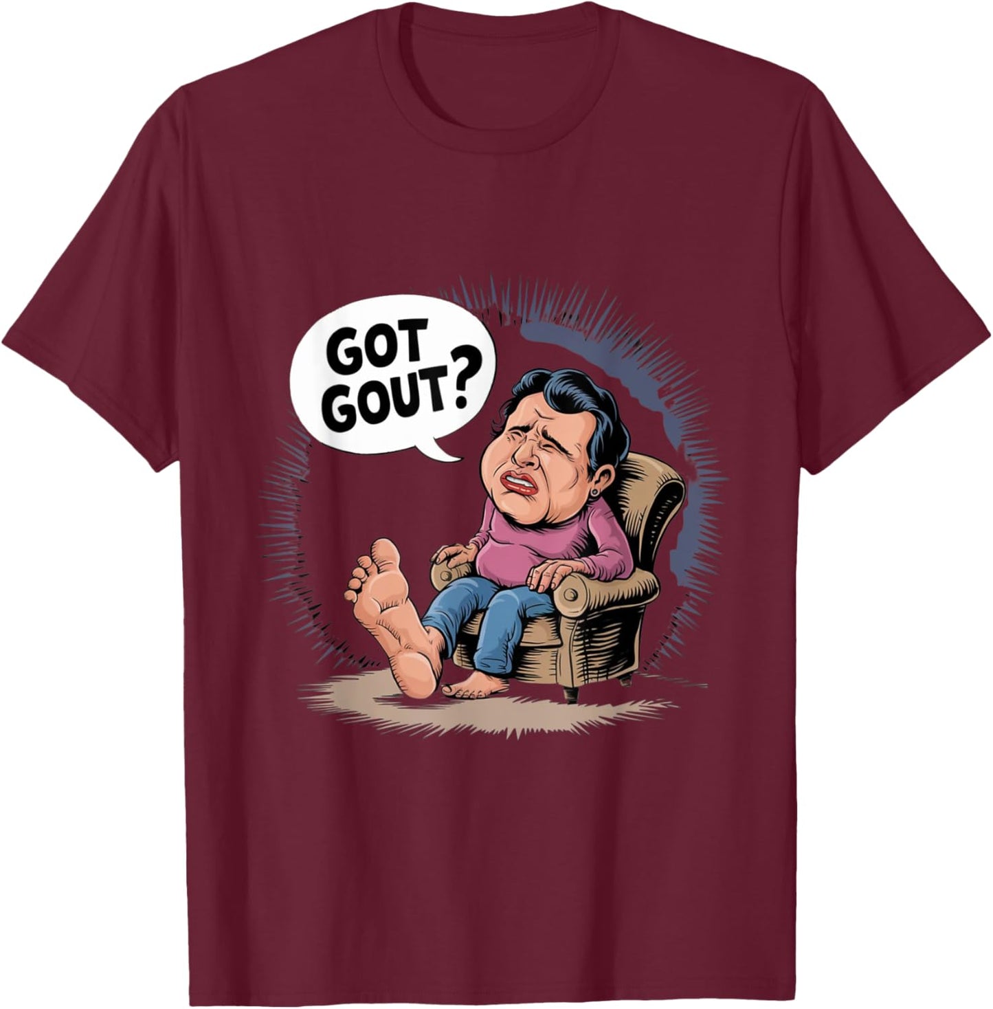 Funny Got Gout Podiatry Medicine Podiatrist Doctor T-Shirt - T-Shirt | Maroon